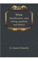 Wine classification, wine tasting, qualities and defects