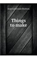 Things to make: (English)