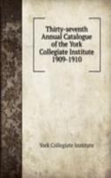 Thirty-seventh Annual Catalogue of the York Collegiate Institute