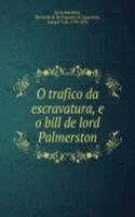 O trafico da escravatura, e o bill de lord Palmerston