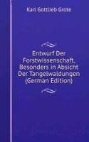 Entwurf Der Forstwissenschaft, Besonders in Absicht Der Tangelwaldungen (German Edition)