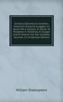 Schillers Sammtliche Schriften. Historisch-Kritische Ausgabe. Im Verein Mit A. Ellissen, R. Kohler, W. Muldener, H. Oesterley, H. Sauppe Und W. Vollmer Von Karl Goedeke, Volumes 13-14 (German Edition)