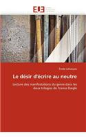 Le désir d'écrire au neutre: (Omn.Univ.Europ.)