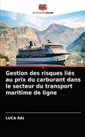 Gestion des risques liés au prix du carburant dans le secteur du transport maritime de ligne