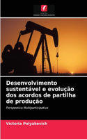 Desenvolvimento sustentável e evolução dos acordos de partilha de produção