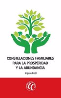Constelaciones familiares para la prosperidad y la abundancia (Spanish Edition)