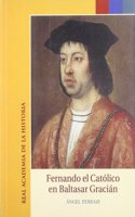 Fernando el Catolico en Baltasar Gracian. (Otras publicaciones.) (Spanish Edition)