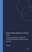Hindu-Muslim Relations in British India: A Study of Controversy, Conflict and Communal Movements in Northern India, 1923-1928(35 Numen Book Series)