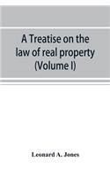 treatise on the law of real property as applied between vendor and purchaser in modern conveyancing, or, Estates in fee and their transfer by deed (Volume I)