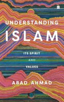 Understanding Islam: Its Spirit and Values