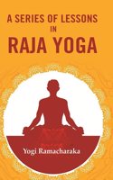 A Series of Lessons in Raja Yoga [Hardcover]
