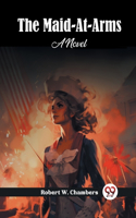 Maid-At-Arms A Novel