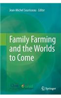 Family Farming and the Worlds to Come