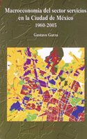 Macroeconomia del Sector Servicios En La Ciudad de Mexico 1960-2003