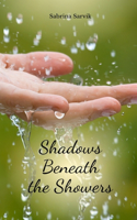 Shadows Beneath the Showers