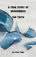 True Story of Brokenness The Truth