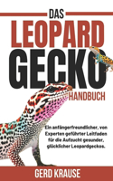Das Leopardgecko Handbuch: Ein anfängerfreundlicher, von Experten geführter Leitfaden für die Aufzucht gesunder, glücklicher Leopardgeckos.