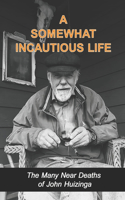 A Somewhat Incautious Life