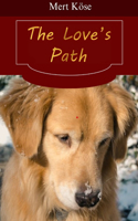 Love's Path: A heartwarming story of a dog.