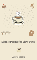 Simple Poems for Slow Days