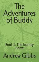 The Adventures of Buddy: Book 1: The Journey Home(1 The Adventures of Buddy)