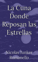 La Cuna Donde Reposan las Estrellas: Poemas Para La Serenidad De La Noche