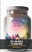 Tiny Jar World Coloring Book: With Exciting Adventures and Beautiful Scenes Inside Jars