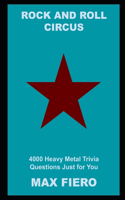 Rock and Roll Circus: 4000 Heavy Metal Trivia Questions Just for You