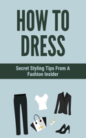 How To Dress