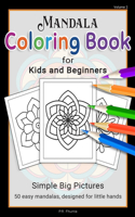 Mandala Coloring Book for Kids and Beginners, Volume 2: Simple Big Pictures, 50 Easy Mandalas, Designed for Little Hands