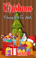 Christmas Coloring Book For Adults: An Christmas Coloring Book for Adults with Santas, Reindeer, Patterns, Ornaments, Gifts, and More !