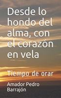 Desde lo hondo del alma, con el corazón en vela
