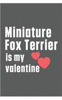 Miniature Fox Terrier is my valentine: For Miniature Fox Terrier Dog Fans