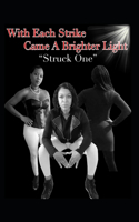 With Each Strike Came A Brighter Light