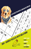 Life Is Better With A Golden Retriever: Four Puzzle Per Page. 300+ Puzzles With Solutions (9x9) from Beginner to Advanced Sudoku Puzzles (Very Easy Easy Normal Hard Very Hard Extreme) For 