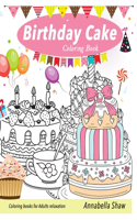 Birthday Cake Coloring Book COLORING BOOKS for Adults Relaxation