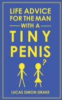 Life Advice for the Man With a Tiny Penis