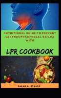 Nutritional Guide To Prevent Lar&#1091;ng&#1086;&#1088;h&#1072;r&#1091;ng&#1077;&#1072;l R&#1077;flux With LPR Cookbook