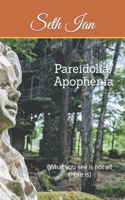 Pareidolia/ Apophenia