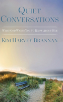 Quiet Conversations: What God Wants You to Know About HIm