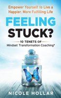 Feeling Stuck?: Empower Yourself to Live a Happier, More Fulfilling Life