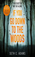 If You Go Down to the Woods