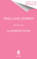 True Love Cowboy: A McGrath Novel(3 McGrath)