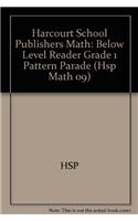 Harcourt School Publishers Math: Below Level Reader Grade 1 Pattern Parade