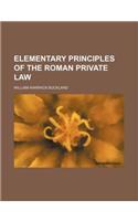 Elementary Principles of the Roman Private Law