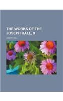 The Works of the Joseph Hall, 9