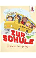 Zur Schule: Malbuch für 5 jährige