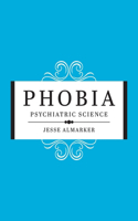 Phobia: Psychiatric Science