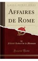Affaires de Rome (Classic Reprint)