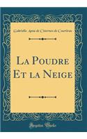 La Poudre Et la Neige (Classic Reprint)